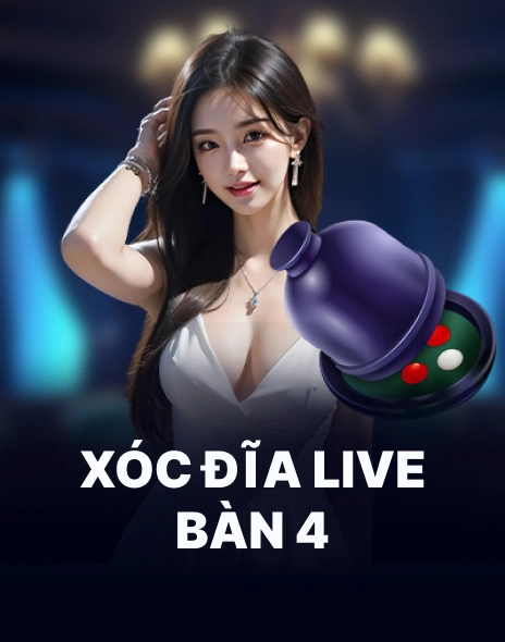 Xóc Đĩa Live Bàn 4