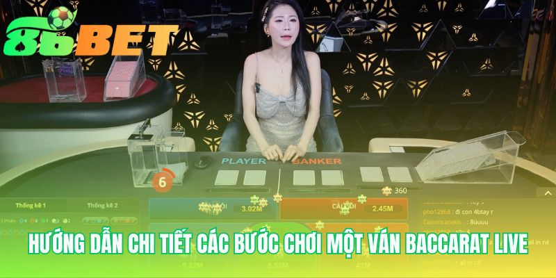 Huong Dan Chi Tiet Cac Buoc Choi Mot Van Baccarat Live