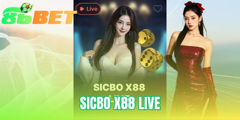 Sicbo X88 Live – Tham Gia Bàn Cược Tại 86BET