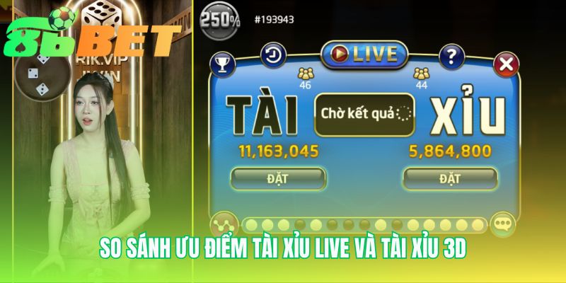 So Sanh Uu Diem Tai Xiu Live Va Tai Xiu 3d